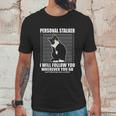 Tuxedo Cat Personal Stalker Funny Cat Kitten Lovers Gift Unisex T-Shirt Gifts for Him