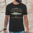 Never Understimate An Old Man With Ford Thunderbird Unisex T-Shirt Gifts for Him