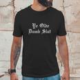 Ye Olde Dumb SlutShirt Unisex T-Shirt Gifts for Him