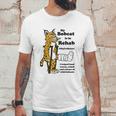 My Bobcat Is In Rehab Unisex T-Shirt Gifts for Him