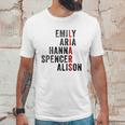 Emily Aris Hanna Spencer Alison Liars Unisex T-Shirt Gifts for Him