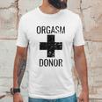 Funny Distressed Orgasm Donor Humour Orgasim Donor Unisex T-Shirt Gifts for Him