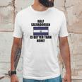 Half Salvadorian Is Better Than None Infant Unisex T-Shirt Gifts for Him