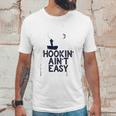 Hookin Aint Easy Unisex T-Shirt Gifts for Him