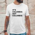 Its Colombia Not Columbia Unisex T-Shirt Gifts for Him