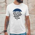 John Prine Lyrics Make Us Better Human Beings Unisex T-Shirt Gifts for Him