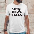 Ladies Save The Tatas Unisex T-Shirt Gifts for Him