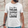 I Am Her Thelma Shes My Louise Unisex T-Shirt Gifts for Him