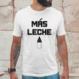 Mas Leche Spanish More Milk Unisex T-Shirt Gifts for Him