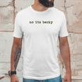 No Its Becky Unisex T-Shirt Gifts for Him