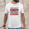 I Am Not Anti Social I Am Social Distancing Unisex T-Shirt Gifts for Him