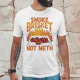 Smoke Brisket Not Meth Grilling Bbq Funny Gift Unisex T-Shirt Gifts for Him