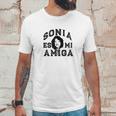 Sonia Es Mi Amiga Sotomayor Gift Supreme Court Justice Meme Unisex T-Shirt Gifts for Him