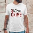 True Crime Gifts For True Crime Fan Crime Junkie Unisex T-Shirt Gifts for Him