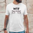 Wtf Where Is The Fish Funny Fishing Unisex T-Shirt Gifts for Him