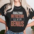 6Tn Funny Amazing Detective Slash Genius Unisex T-Shirt Gifts for Her