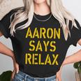 Aaron Says Relax Green Bay Football Quote Graphic Design Printed Casual Daily Basic Unisex T-Shirt Gifts for Her