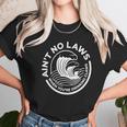 Aint No Laws When You Are Drinking Claws Unisex T-Shirt Gifts for Her