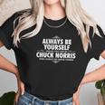 Alway Be Yourself Unless You Can Be Chuck Norris Funny Unisex T-Shirt Gifts for Her