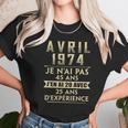 Avril 1974 Je Nai Pas 45 Ans Jen Ai 20 Avec 25 Ans Dexperience Unisex T-Shirt Gifts for Her