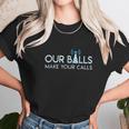 Our Balls Make Your Calls Cell Tower Climber Gifts Unisex T-Shirt Gifts for Her