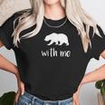 Bear With Me Bear Pun Animal Pun Unisex T-Shirt Gifts for Her