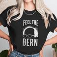 The Bern Feel Bernie Sanders Unisex T-Shirt Gifts for Her