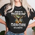 Best Buckin Dan Dan Ever Hunting Hunter Gift Unisex T-Shirt Gifts for Her