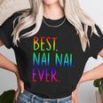 Best Nai Nai Ever Funny Gift Unisex T-Shirt Gifts for Her