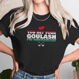 You Bet Your Goulash Im Hungarian Unisex T-Shirt Gifts for Her