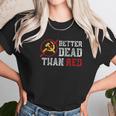 Better Dead Than Red Funny Capitalist Gift Anti Socialism Unisex T-Shirt Gifts for Her