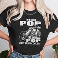 Im A Biker Pop Like A Normal Pop Only Much Cooler Unisex T-Shirt Gifts for Her