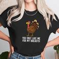 You Only Like Me For My Breasts Thanksgiving Turkey Unisex T-Shirt Gifts for Her