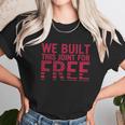 We Built This Joint For Free Unisex T-Shirt Gifts for Her