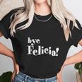 Bye Felicia Men S T-Shirt Shirt Unisex T-Shirt Gifts for Her