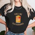 Call Me Old Fashioned Bartender Classic Cocktail Mixologist Unisex T-Shirt Gifts for Her