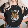 Carole Did It Carole Baskin Carole Baskin Did It Tiger King Carole Unisex T-Shirt Gifts for Her