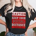 Caution Keep Your Social Distance Social Distancing Funny Unisex T-Shirt Gifts for Her