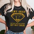 Ccny Grad Just Like A Regular Alumnus But Way Cooler Unisex T-Shirt Gifts for Her