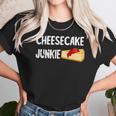 Cheesecake Junkie Sweet Cheese Cake Dessert Food Foodie Unisex T-Shirt Gifts for Her