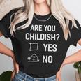 Are You Childish Unisex T-Shirt Gifts for Her