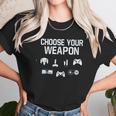 Choose Your Weapon Gamer Unisex T-Shirt Gifts for Her