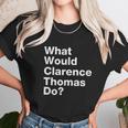 What Would Clarence Thomas Do Unisex T-Shirt Gifts for Her