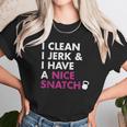 I Clean I Jerk And I Have A Nice Snatch Unisex T-Shirt Gifts for Her