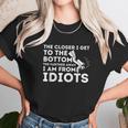 The Closer I Get To The Bottom Unisex T-Shirt Gifts for Her