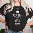 Im All That And Dim Sum Unisex T-Shirt Gifts for Her