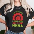 I Don’T Need A Therapy I Need Mma Unisex T-Shirt Gifts for Her