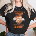 I Dont Stop When Im Tired I Stop When Im Done The Home Depot Unisex T-Shirt Gifts for Her