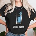 Drink More Water Stay Hydrated H2o Gym Workout Unisex T-Shirt Gifts for Her