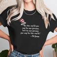 Drseuss To The World You May Be One Person Unisex T-Shirt Gifts for Her